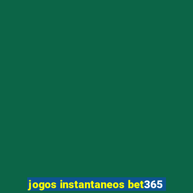 jogos instantaneos bet365