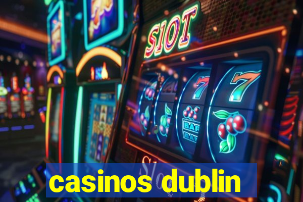 casinos dublin