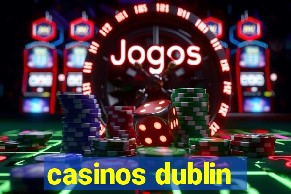 casinos dublin