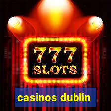 casinos dublin