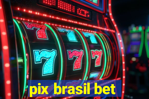 pix brasil bet