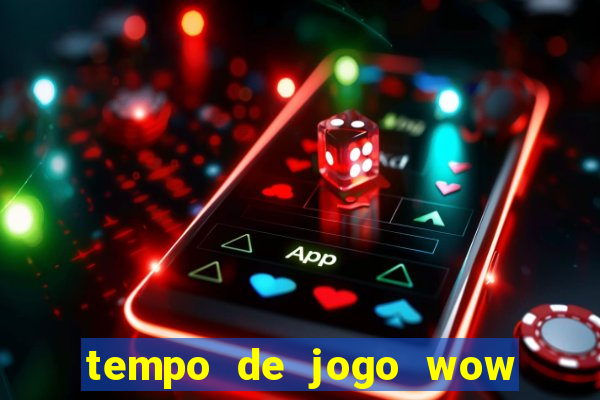 tempo de jogo wow 30 dias