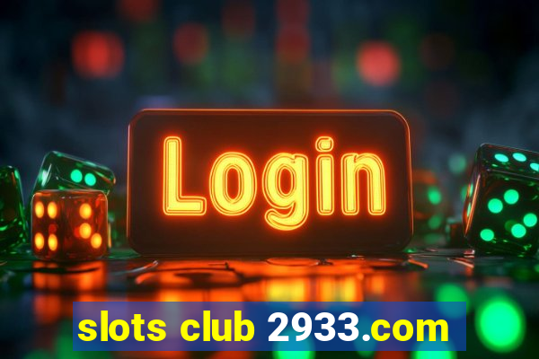 slots club 2933.com