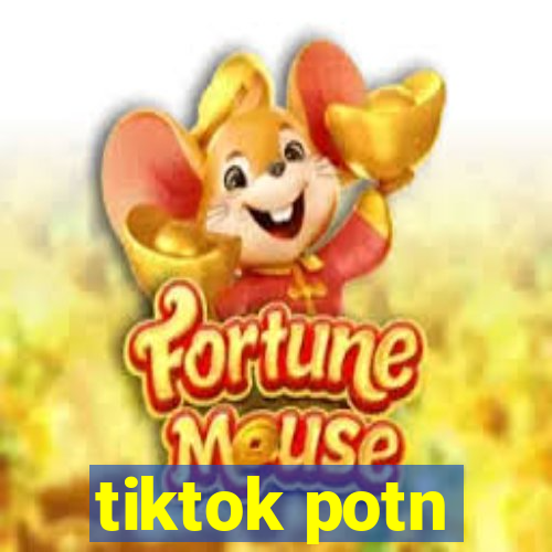 tiktok potn