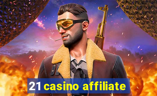 21 casino affiliate