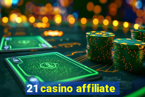 21 casino affiliate