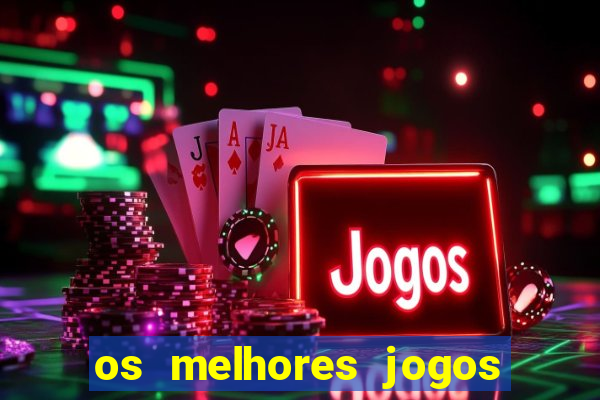 os melhores jogos on line