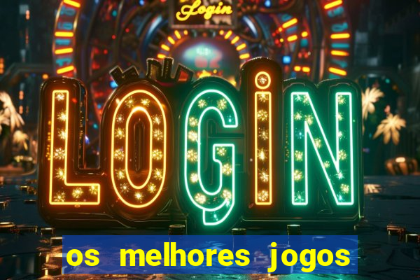 os melhores jogos on line