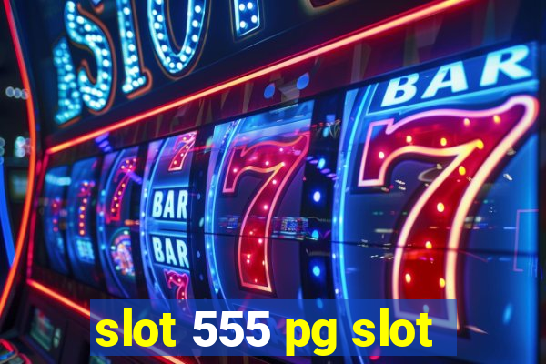 slot 555 pg slot