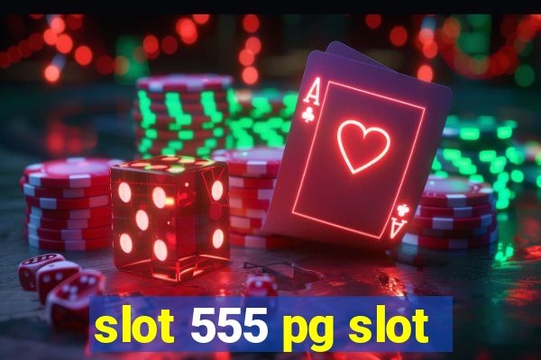 slot 555 pg slot