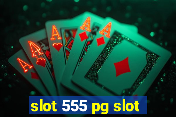 slot 555 pg slot