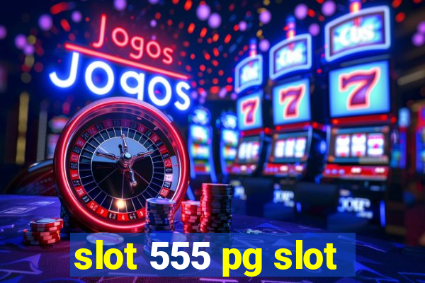 slot 555 pg slot