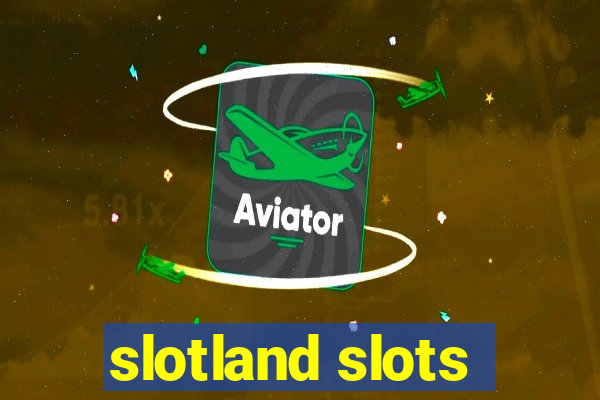 slotland slots