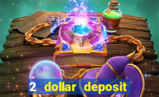 2 dollar deposit on casino