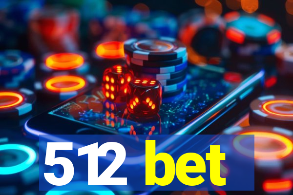 512 bet