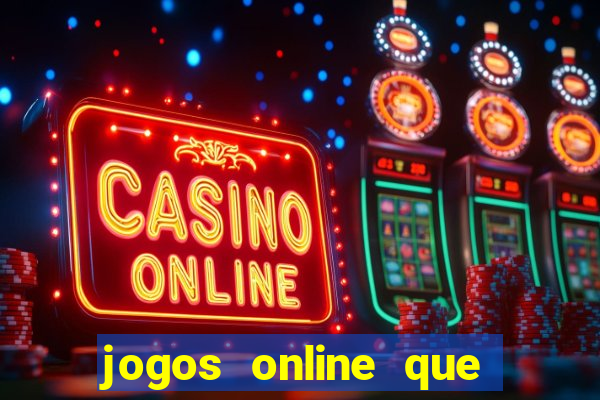 jogos online que ganha dinheiro real