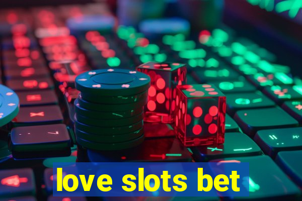 love slots bet