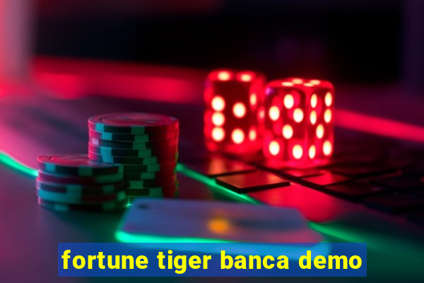 fortune tiger banca demo