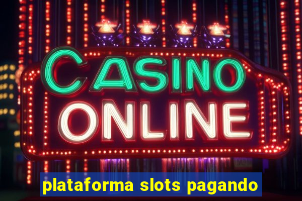 plataforma slots pagando