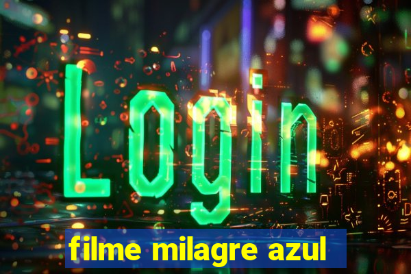 filme milagre azul