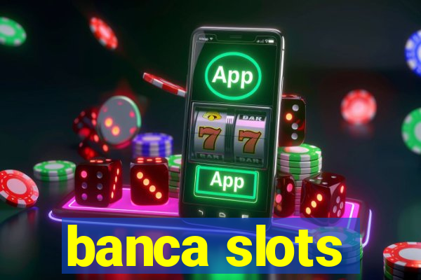 banca slots