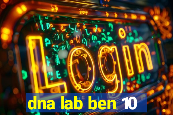 dna lab ben 10