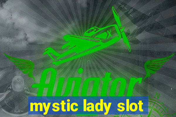 mystic lady slot