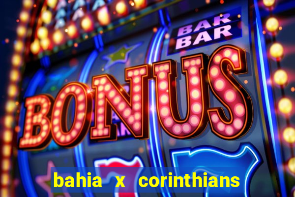 bahia x corinthians onde assistir