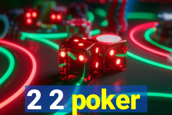 2 2 poker