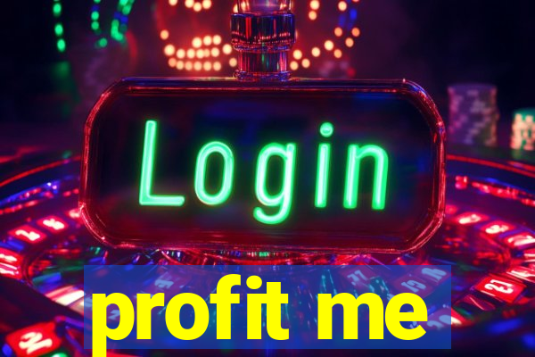 profit me