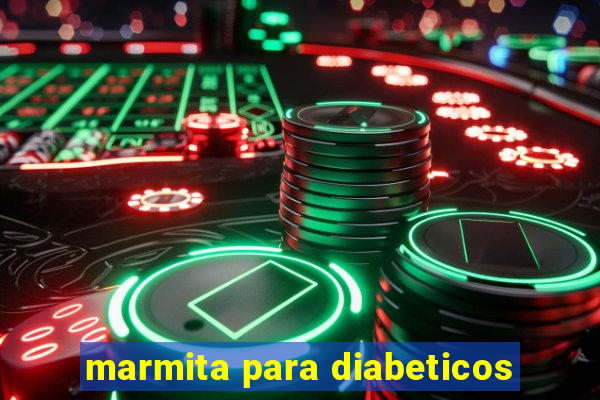 marmita para diabeticos