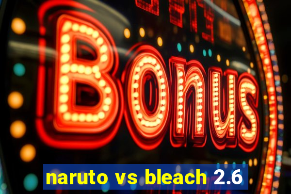 naruto vs bleach 2.6