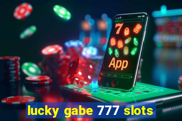 lucky gabe 777 slots