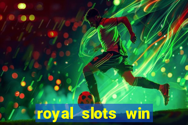 royal slots win lucky cash