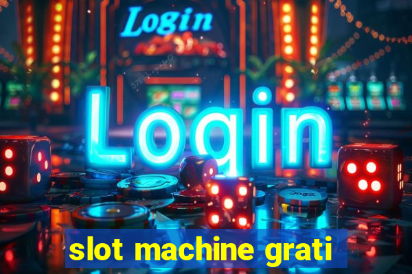 slot machine grati