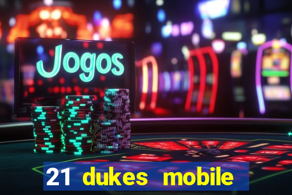 21 dukes mobile casino app