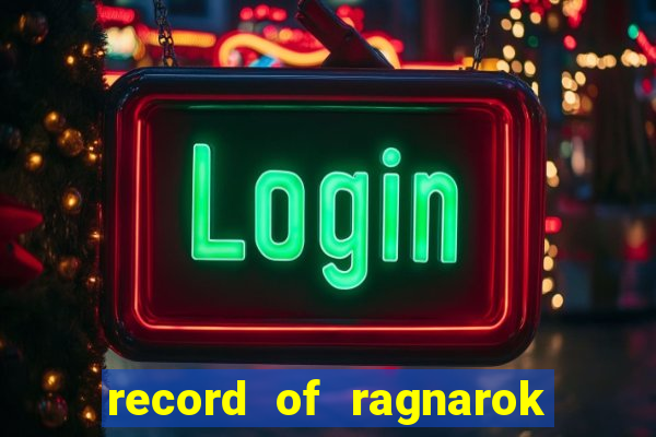 record of ragnarok 3 temporada ep 1