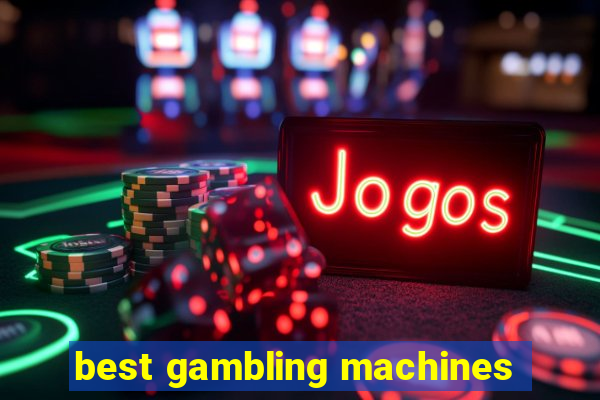 best gambling machines