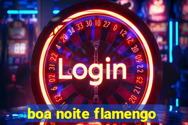 boa noite flamengo