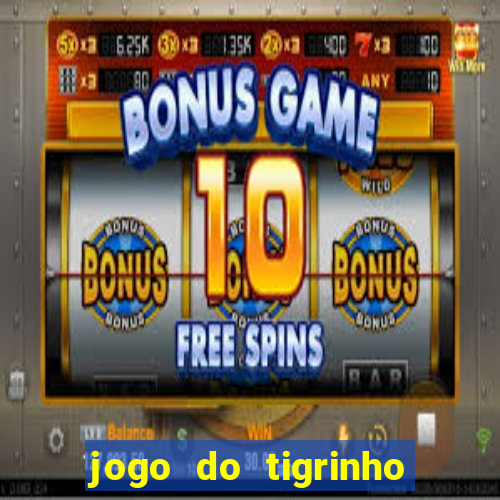 jogo do tigrinho bet 365