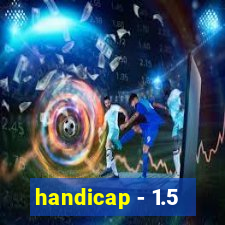 handicap - 1.5