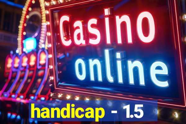 handicap - 1.5