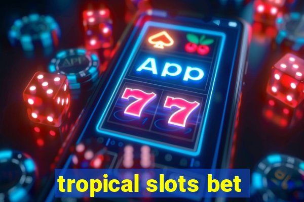 tropical slots bet