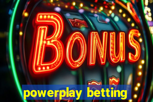 powerplay betting