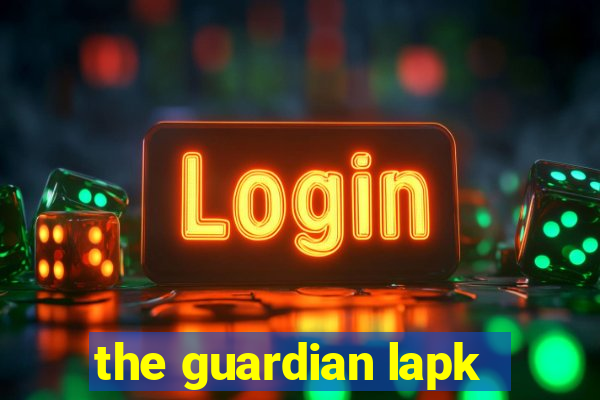 the guardian lapk