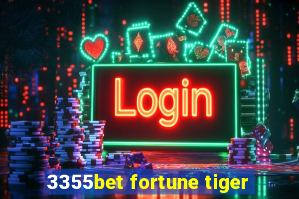 3355bet fortune tiger