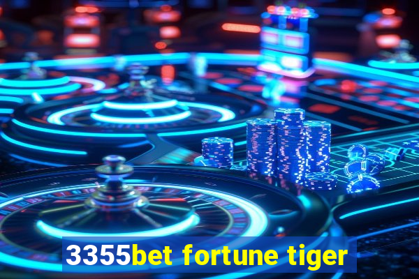 3355bet fortune tiger