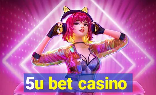 5u bet casino