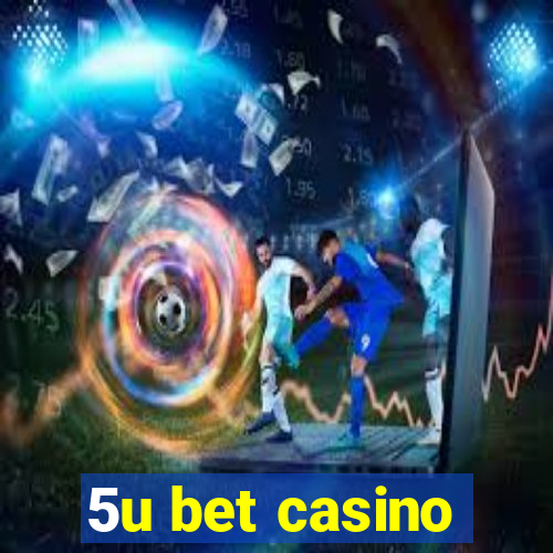 5u bet casino