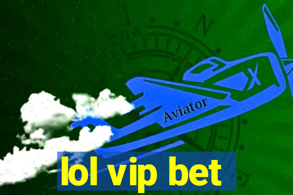 lol vip bet